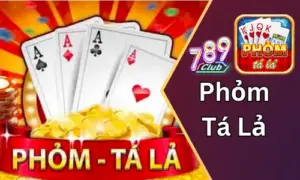 Phỏm Tá Lả: Trò Chơi Thú Vị Của Người Việt tại 789club